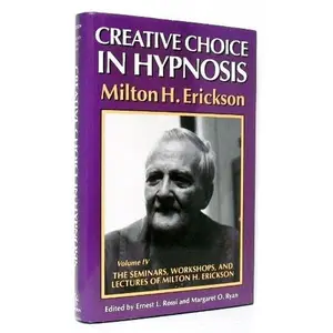 USED-Creative Choice in Hypnosis (The Seminars, Workshops, and Lectures of Milton H. Erickson, Vol 4) by Milton H. Erickson (Hardcover)