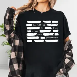 Everything Is Fine Trust Your Government Shirt, Funny Sarcastic T-shirt, Deep State Redatacted Conspiracy Theory Gift, Essential T-shirt
