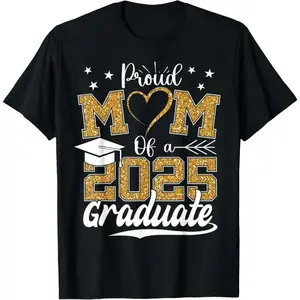 Proud Mom of a 2025 Graduate Senior Class of 2025 Graduation T-Shirt 100% Cotton Tshirt Women's Men's Graphic Tee Causal Tops Fit Style