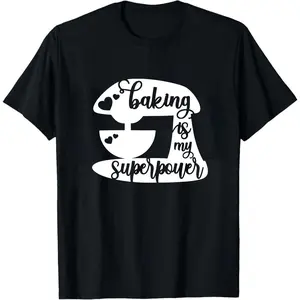 Baking Is My Superpower, Baking Shirt, Gift For Baker, Baking Gifts, Pastry Chef T-Shirt, Dessert Expert Shirt, Baking Lover, Best Baker