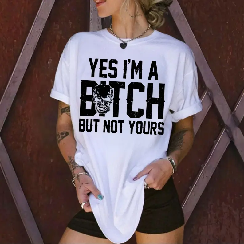 Yes I’m a B*tch But Not Yours T-Shirt