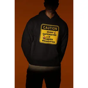 Over-Caffeinated & Under-Medicated – Proceed With Caution Casual Only