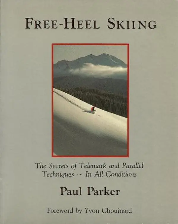 Used Free-Heel Skiing Tutorial: The Secrets of Telemark and Parallel Techniques in All Conditions by Paul Parker (Paperback)