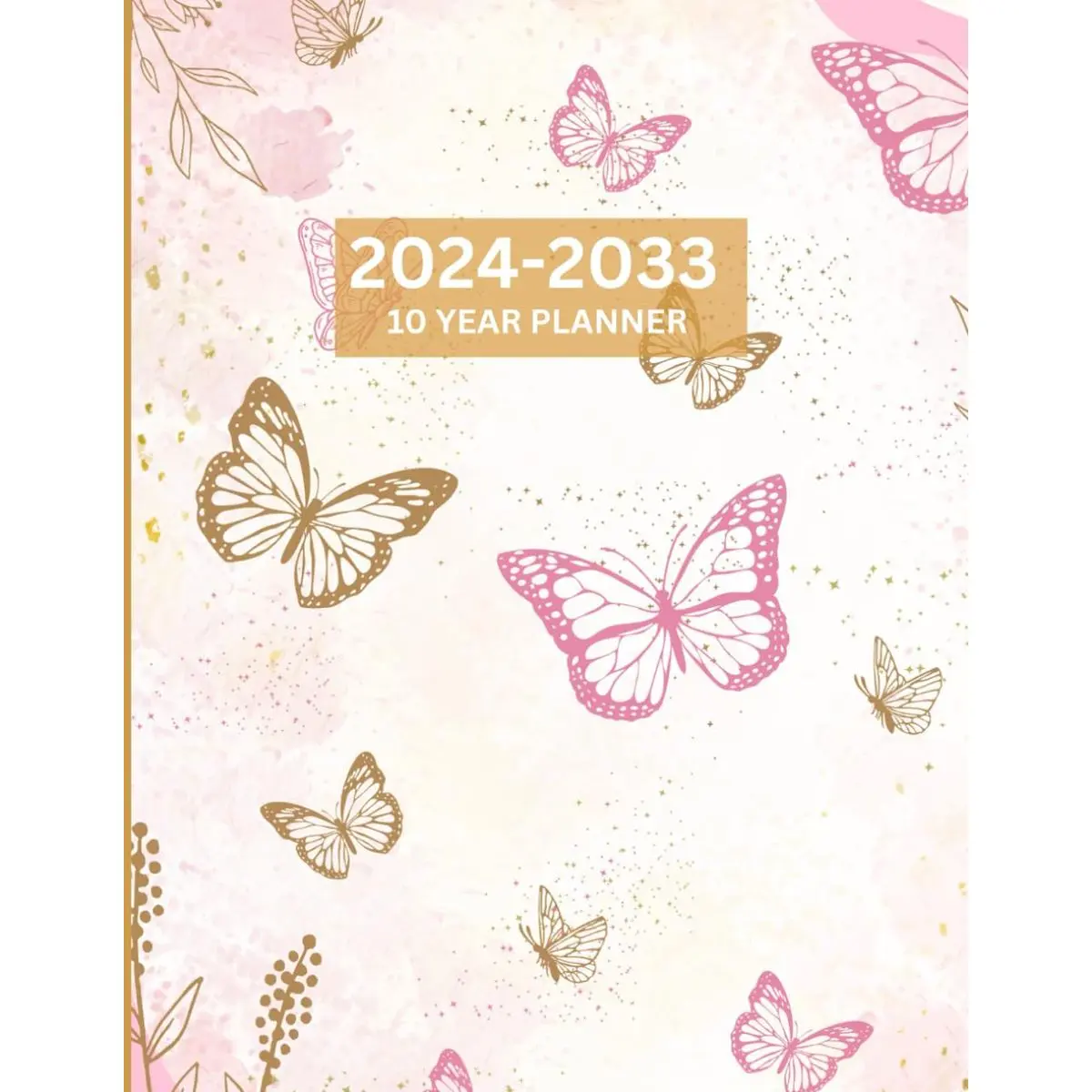 10 Year Monthly Planner 2024-2033: Beautiful Butterflies With Yearly Overviews Paperback – March 19, 2024
