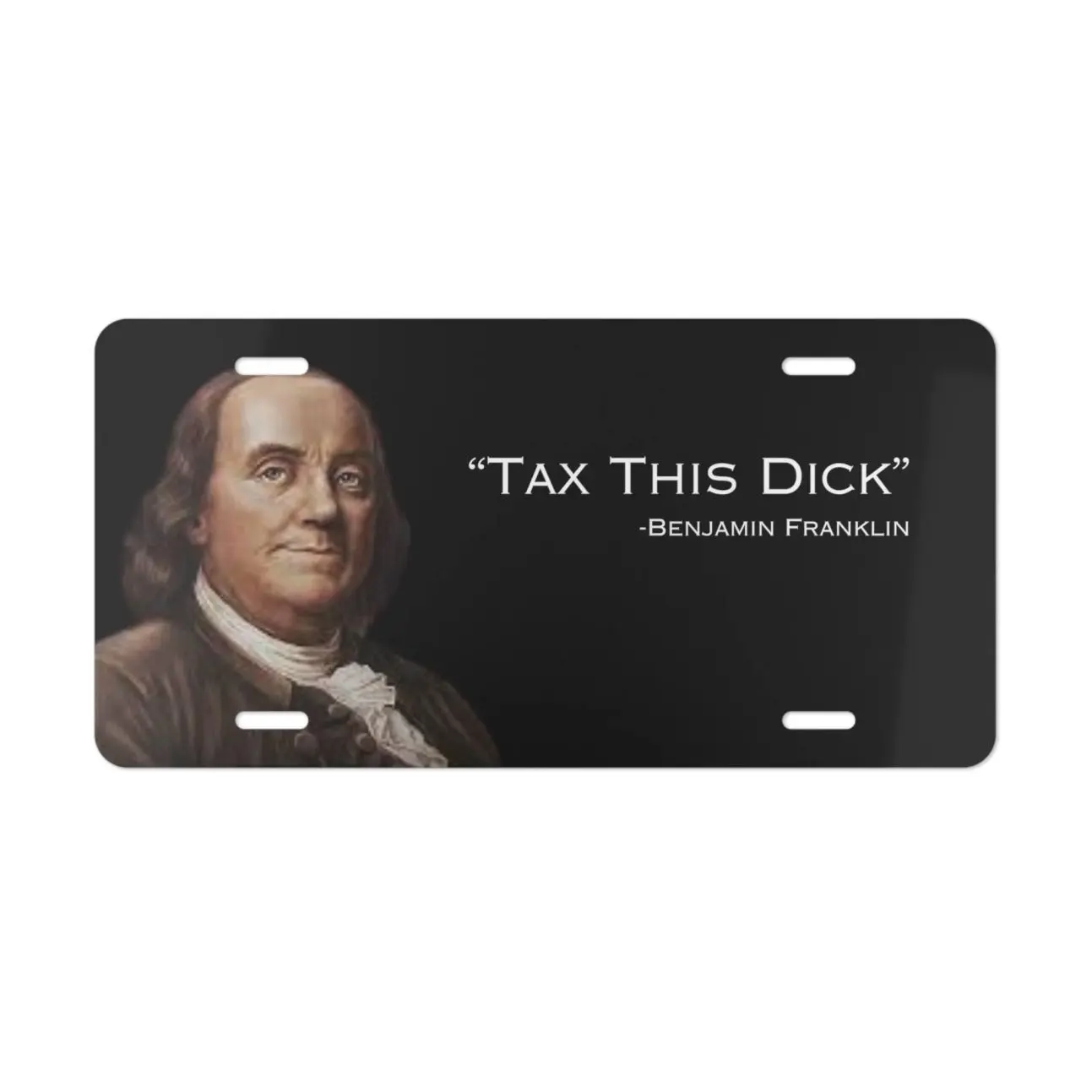 Benjamin Franklin Tax This D*ck Vanity Plate