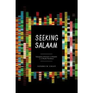 USED-Seeking Salaam: Ethiopians, Eritreans, and Somalis in the Pacific Northwest by Chait, Sandra M. (Hardcover)