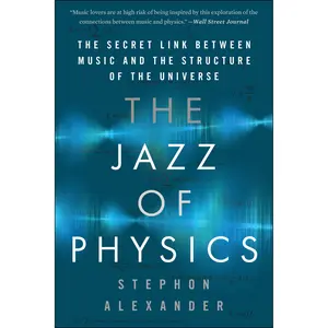 The Jazz of Physics by Stephon Alexander [Paperback Book]