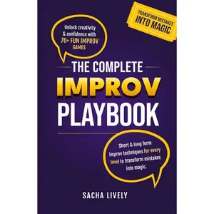 The Complete Improv Playbook: Unlock creativity & confidence with 70+ fun improv games and short & long-form improv techniques for every level to transform mistakes into magic. Hardcover – January 3, 2025