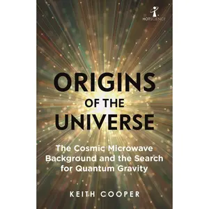 USED-Origins of the Universe: The Cosmic Microwave Background and the Search for Quantum Gravity by Cooper, Keith (Paperback)