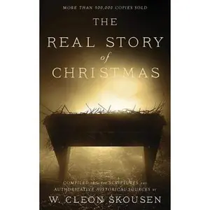 USED-The Real Story of Christmas: Compiled from the Scriptures and Authoritative Historical Sources by Skousen, W. Cleon (Paperback)