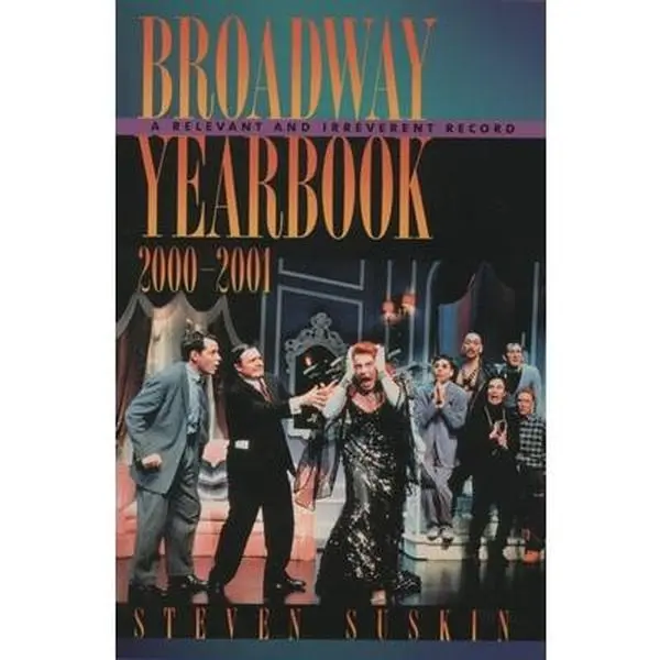 USED Broadway Yearbook 2000-2001: A Relevant and Irreverent Theatrical Record by Steven Suskin (Paperback) - Includes The Producers & Other Broadway Shows