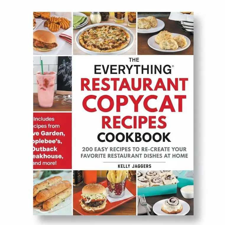 The Everything Restaurant Copycat Recipes Cookbook: 200 Easy Recipes to Re create Your Favorite Restaurant Dishes at Home Paperback