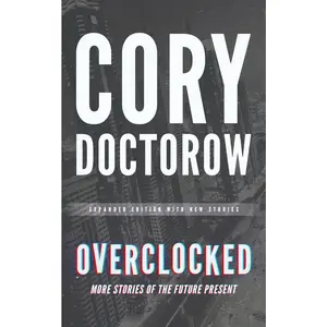 USED-Overclocked: More Stories of the Future Present by Doctorow, Cory (Paperback)