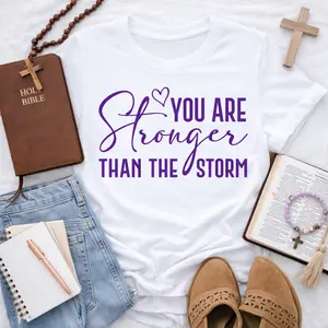 You are Stronger Than The Storm screen print transfer
