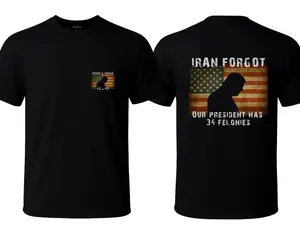 Iran Forgot Our President Has 34 Felonies Donald Trump 45 47 T-Shirt, Funny Political USA Flag Graphic Tee, Patriotic Election Humor Shirt