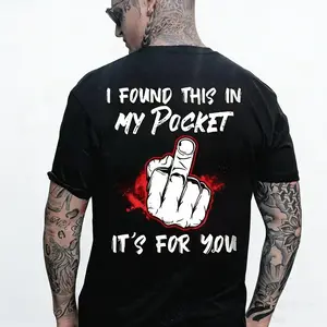I FOUND THIS IN MY POCKET IT’S FOR YOU Middle Finger Print Men’s T-Shirt