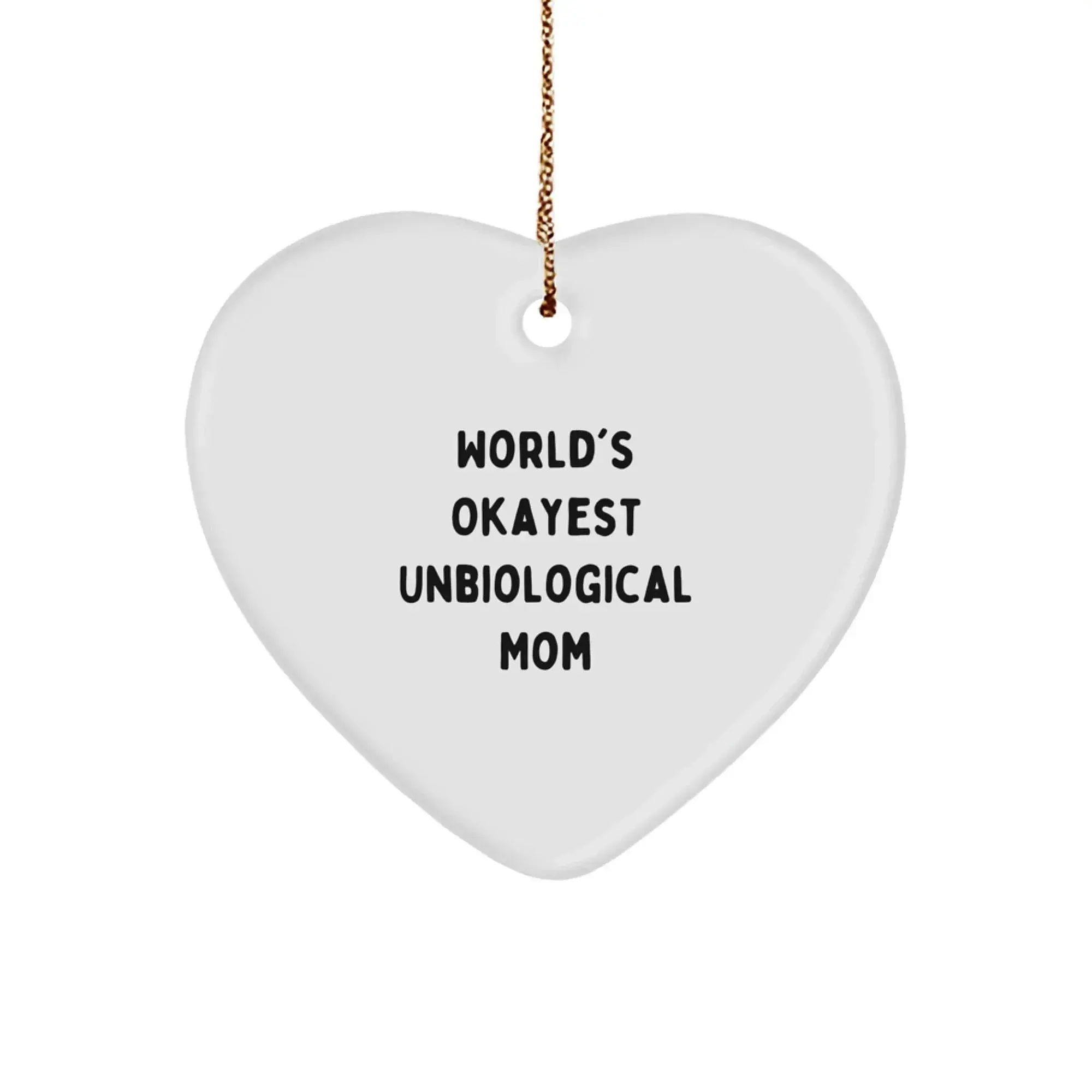 Funny Unbiological Mom Gifts - Heart Ornament, World's Okayest Unbiological Mom Quote, Christmas Unique Gifts from Friends, Family, Coworkers