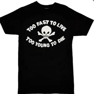 100% cotton “too fast too live too young to die” (tee,long sleeve,hoodie,sweater)