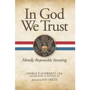 USED-In God We Trust: Morally Responsible Investing by Schwartz, George P. (Hardcover)