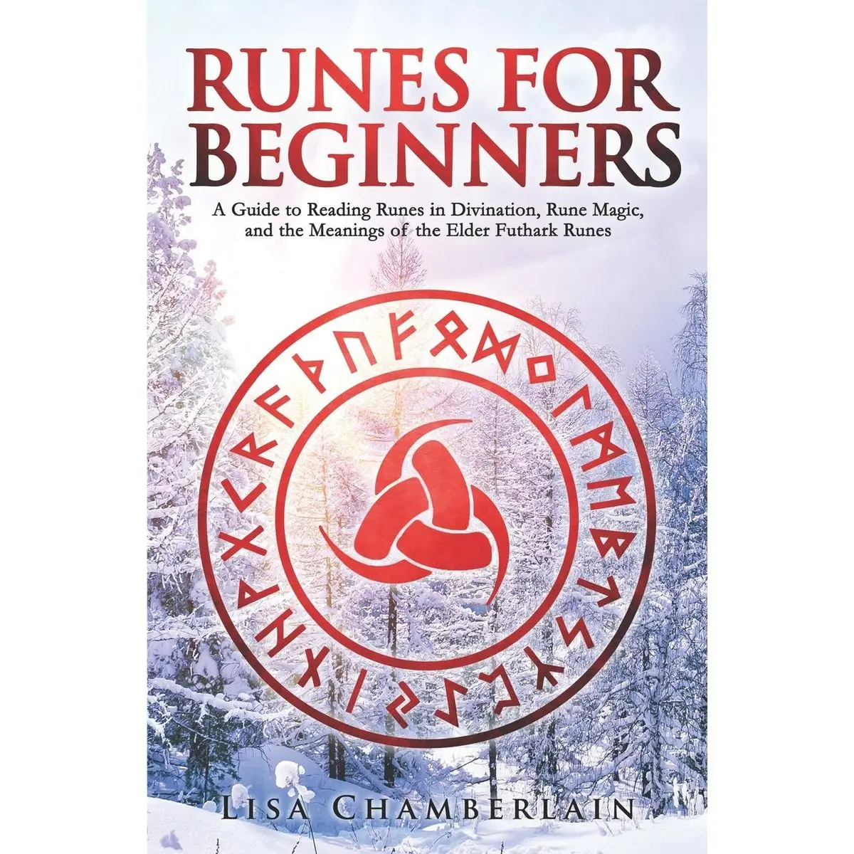Runes for Beginners: A Guide to Reading Runes in Divination, Rune Magic, and the Meaning of the Elder Futhark Runes (Divination for Beginners Series) Paperback – May 23, 2018