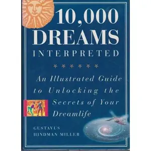 USED Book - 10,000 Dreams Interpreted: An Illustrated Guide to Unlocking the Secrets of Your Dreamlife by Gustavus Hindman Miller (Hardcover) - english