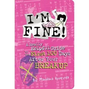 USED-I'm Fine!: A Really Helpful Guide to the First 100 Days After Your Breakup by Mandana Hoveyda (Paperback)