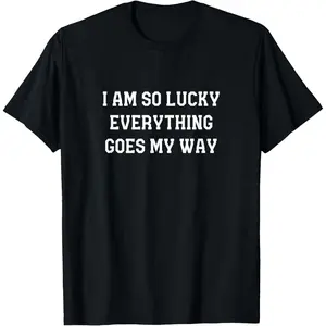 100% Cotton So Lucky Everything Goes My Way Affirmation Manifest T-Shirt