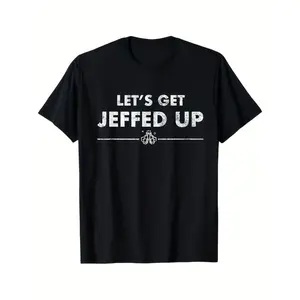 Men's & Let's Get Jeffed Up Slogan T-Shirt - Black 100% Cotton Soft Breathable Crew Neck Short Sleeve, White "Jeff" Graphic Print, Lightweight Summer Casual Tee for Outdoor Activities, Sizes S-XXXL (Ideal Gift) Crewneck Menswear
