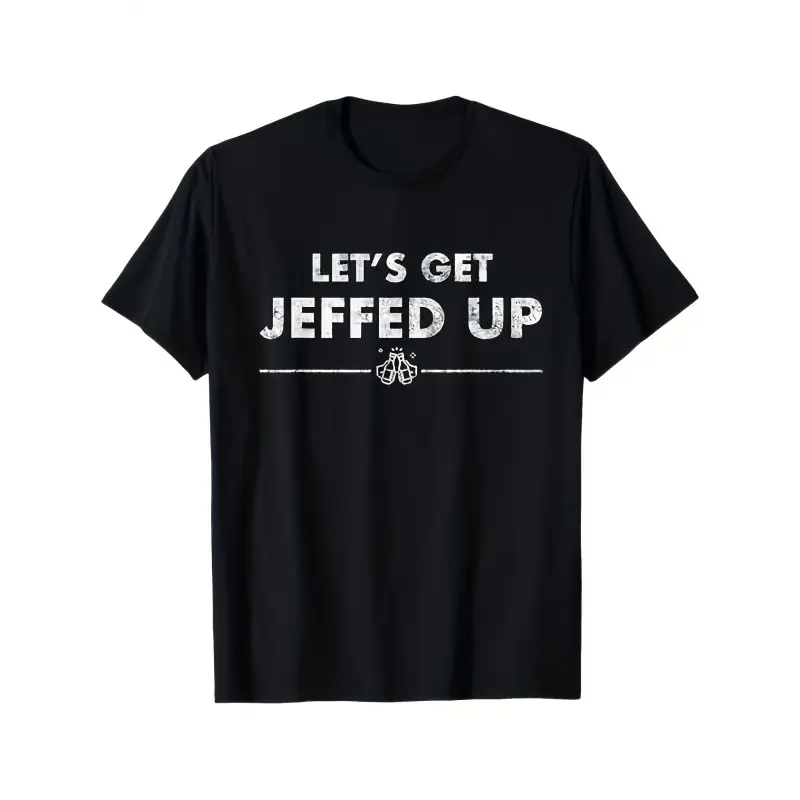 Men's & Let's Get Jeffed Up Slogan T-Shirt - Black 100% Cotton Soft Breathable Crew Neck Short Sleeve, White "Jeff" Graphic Print, Lightweight Summer Casual Tee for Outdoor Activities, Sizes S-XXXL (Ideal Gift) Crewneck Menswear Tshirt