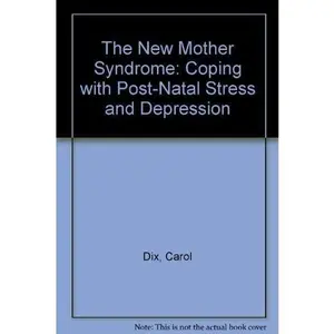 USED-New Mother Syndrome: Coping with Postnatal Stress and Depression by Carol Dix (Paperback)