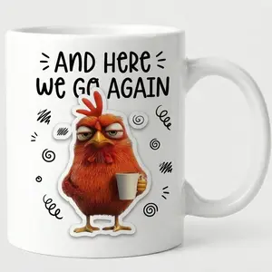 Funny “And Here We Go Again” Coffee Mug – Grumpy Chicken Morning Mug, Humorous Ceramic Coffee Cup Gift for Friends, Coworkers 11oz 15oz