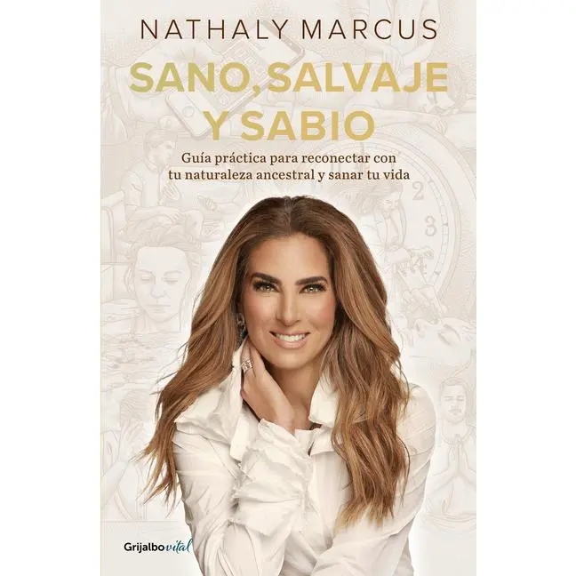 Sano, Salvaje Y Sabio / Healthy, Wild, and Wise -- Nathaly Marcus - Paperback