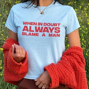 When In Doubt Always Blame A Man Baby Tee, Women Y2K Crop Tee, Funny Top For Her, Adult Humor Tee, Feminist Tee