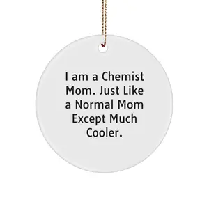 Funny Chemist Mom Circle Ornament, Gifts from Family to Chemists for Christmas, White Color, Unique Circle Decoration