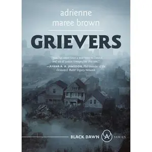 Grievers: (Grievers Trilogy, Book 1) -- Adrienne Maree Brown, Paperback