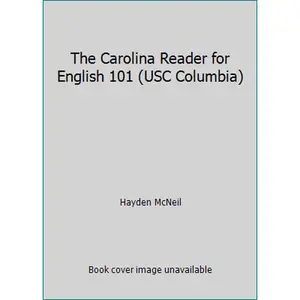 USED-The Carolina Reader for English 101 (USC Columbia) by Hayden McNeil (Unknown)
