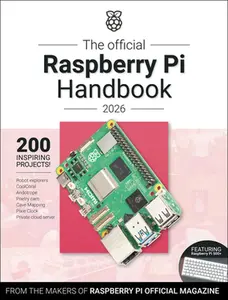 The Official Raspberry Pi Handbook 2026: Astounding Projects with Raspberry Pi Computers -- Makers of Raspberry Pi Official Magazine - Paperback