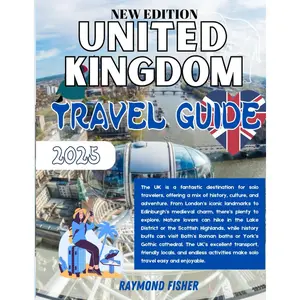 UNITED KINGDOM TRAVEL GUIDE 2025: Explore Iconic Landmarks, Hidden Gems, and Unforgettable Adventures Across England. Paperback – February 9, 2025