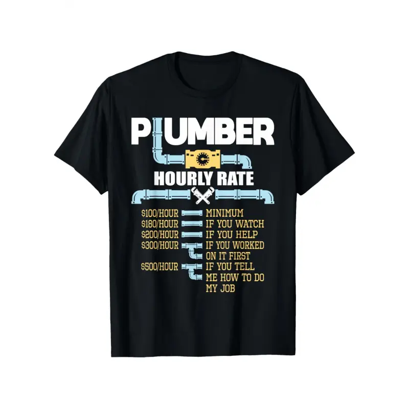 Plumber Hourly Rates - Funny Plumbing Handyman Pipe Fitter T-Shirt Casual Oversized Graphic Print Menswear