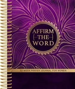 Affirm The Word 52-Week Prayer Journal for Women: Christian Scripture Devotional with Affirmation, Reflection