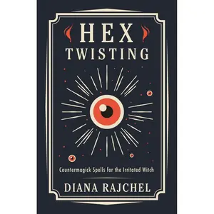 Hex Twisting: Countermagick Spells for the Irritated Witch Paperback – December 8, 2021