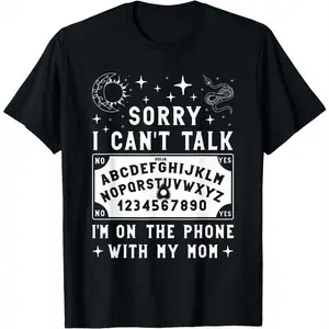 Sorry I Can't Talk I'm On The Phone With My Mom Ouija Board Tshirt Women Sports Vest Funny Graphic Tees for Girls