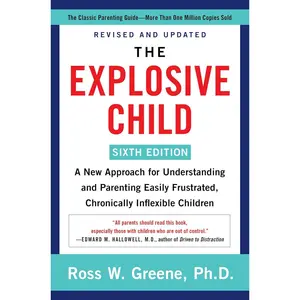 The Explosive Child [Sixth Edition]: A New Approach for Understanding and Parenting Easily Frustrated, Chronically Inflexible Children Paperback – August 17, 2021