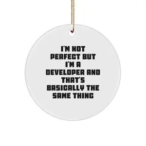 Gifts from Men to Developer Friends with Cute 'I'm Not Perfect But I'm A Developer And That's Basically The Same Thing' Christmas Circle Ornament