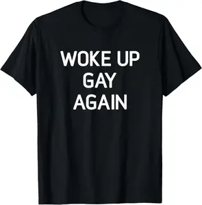 Woke Up Gay Again, Funny, LGBT LGBTQ Sayings T-Shirt Pure Cotton Graphic Tees Menswear Top: Gifts for Men & Women