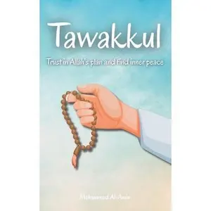 Tawakkul: Trust in Allah's plan and find inner peace -- Mohammed Al-Amin, Paperback