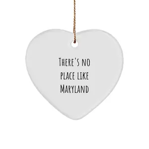 Maryland Heart Ornament, Funny Quote Gifts from Friends to Family for Christmas, White Heart Shaped, There's No Place Like Maryland, Unique Gifts for Women, Men, and Children