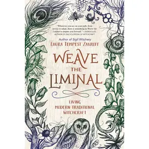 Weave the Liminal: Living Modern Traditional Witchcraft (Weave the Liminal, 1) Paperback – January 8, 2019