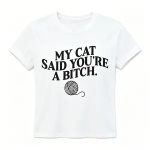 My Cat Said You're A Bitch. ~ Unisex Apparel Printed In The USA!