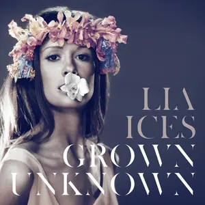 Lia Ices - Grown Unknown NEW Vinyl Record 656605218014